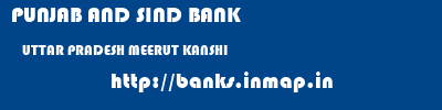 PUNJAB AND SIND BANK  UTTAR PRADESH MEERUT KANSHI   banks information 
